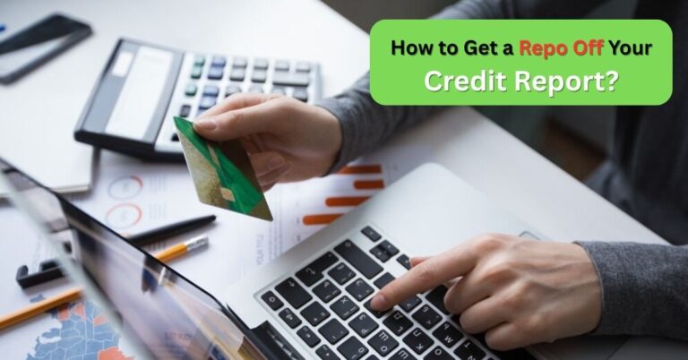 Reporting Off How to Get a Repo Off Your Credit Report?