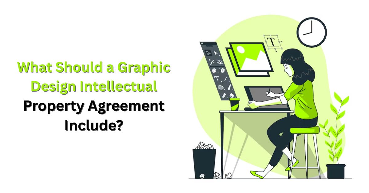 What Should a Graphic Design Intellectual Property Agreement Include