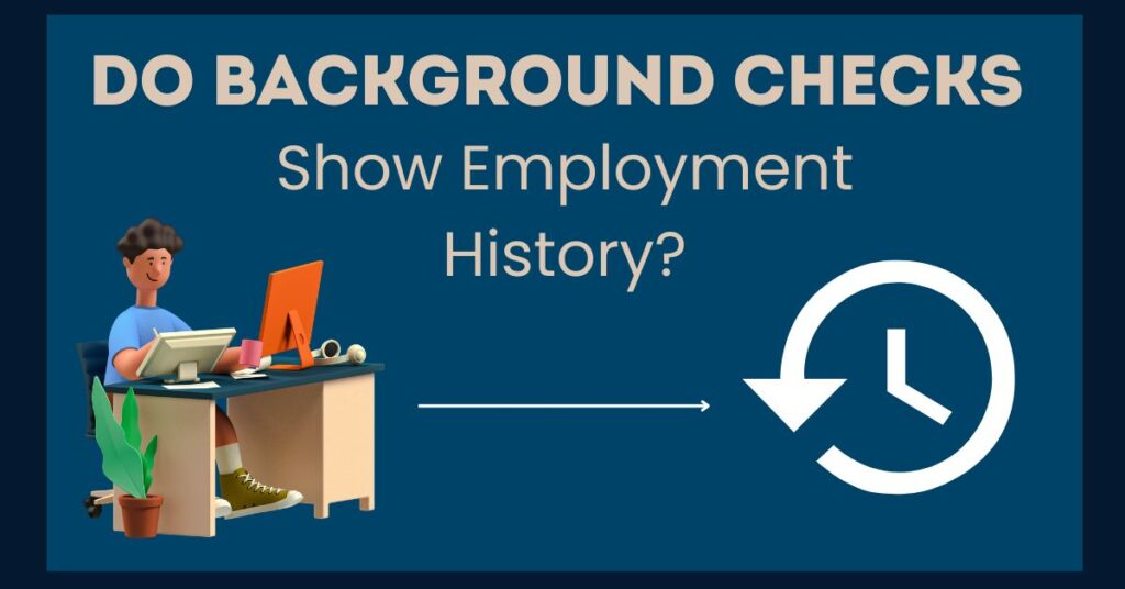Do Background Checks Show Employment History?