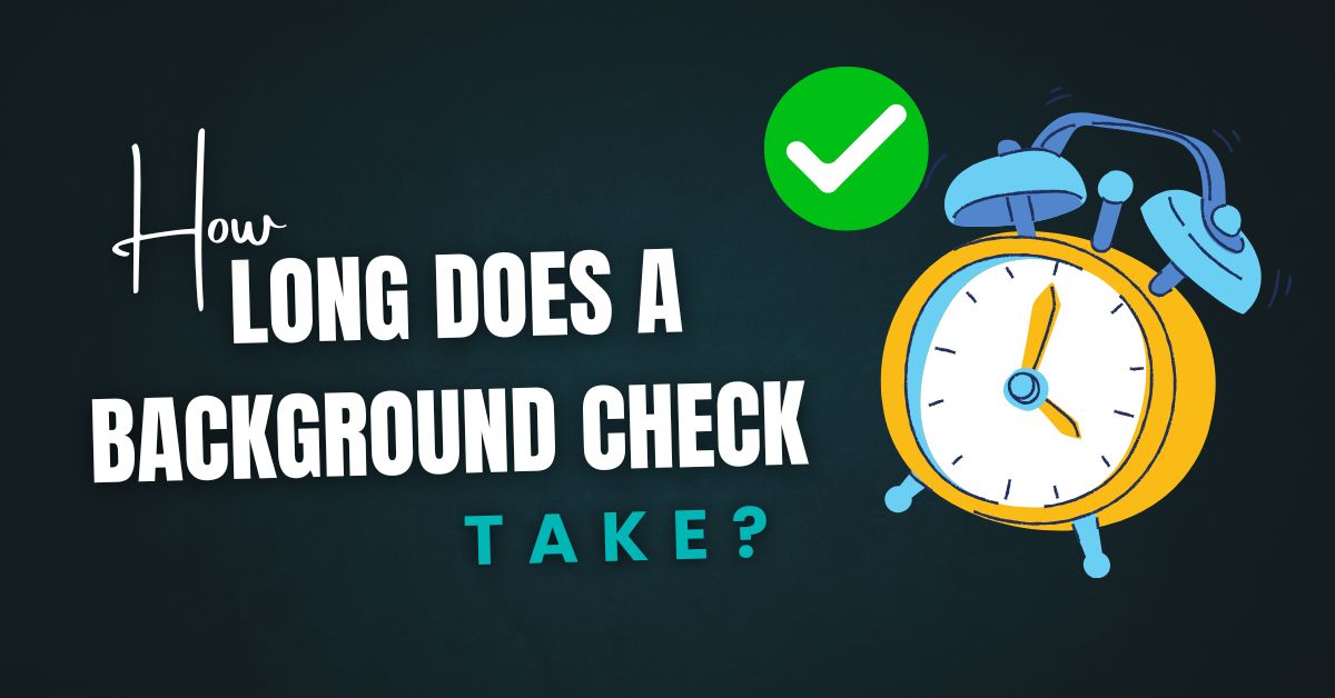 How Long Does a Background Check Take