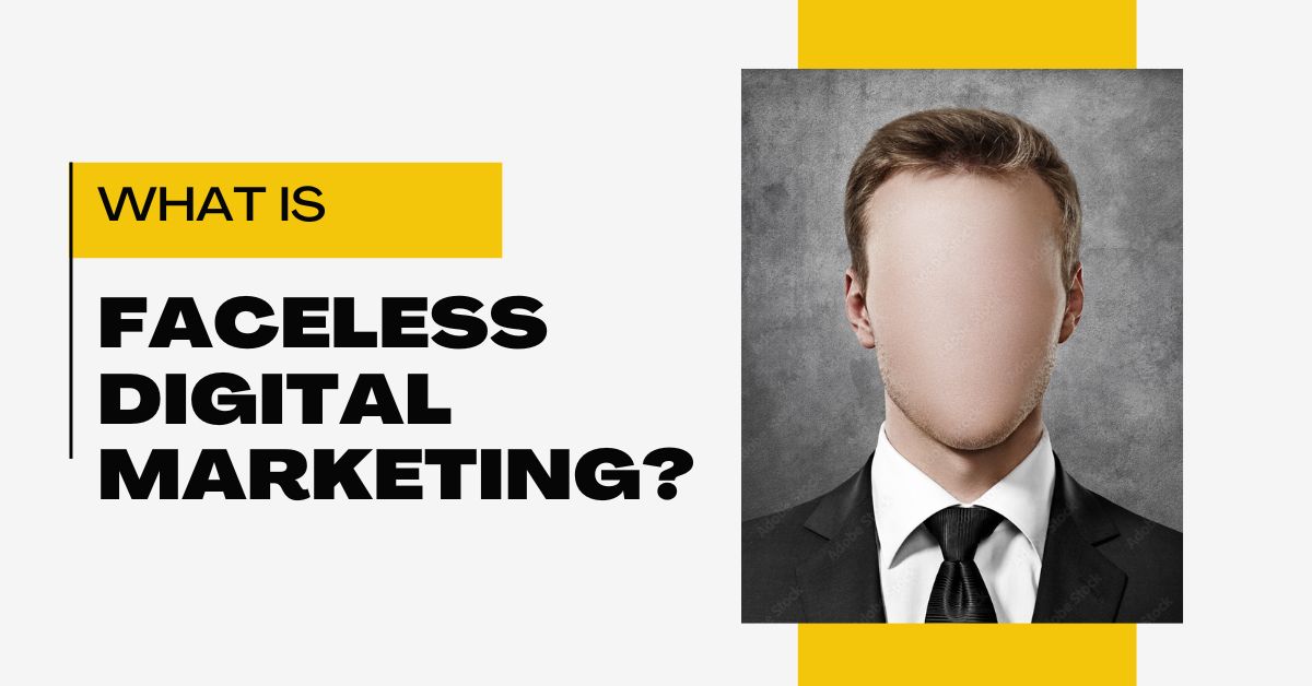 What is Faceless Digital Marketing