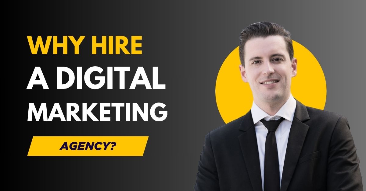Why Hire a Digital Marketing Agency