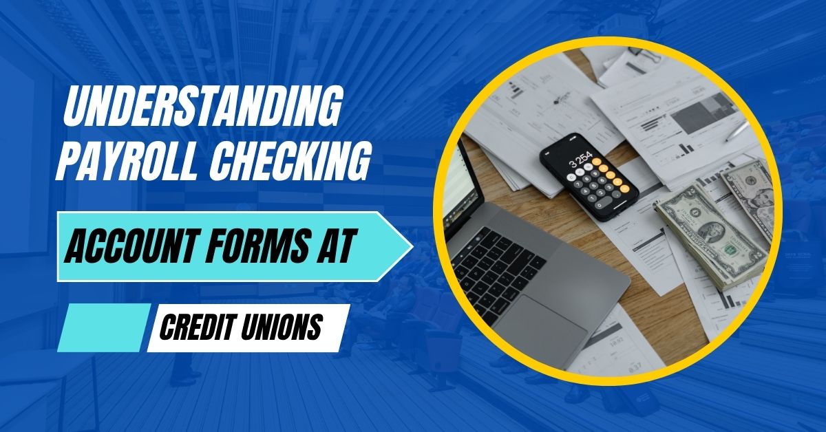 Payroll Checking Account Forms at Credit Unions