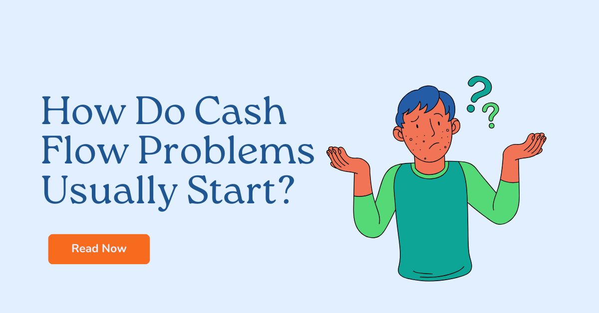 How Do Cash Flow Problems Usually Start