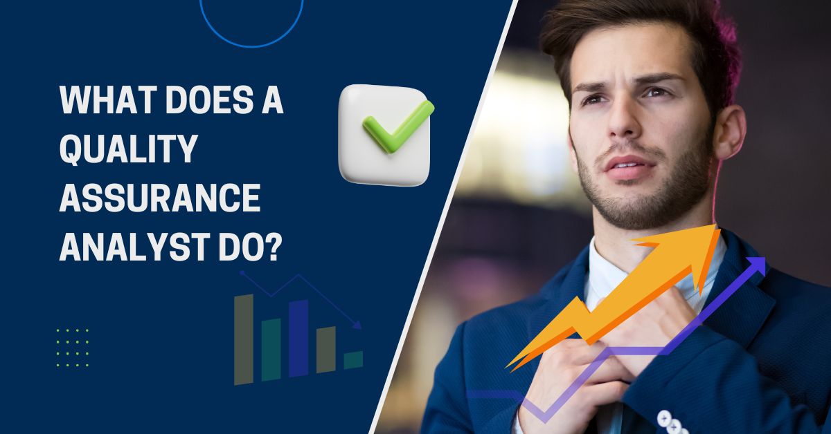 What Does a Quality Assurance Analyst Do