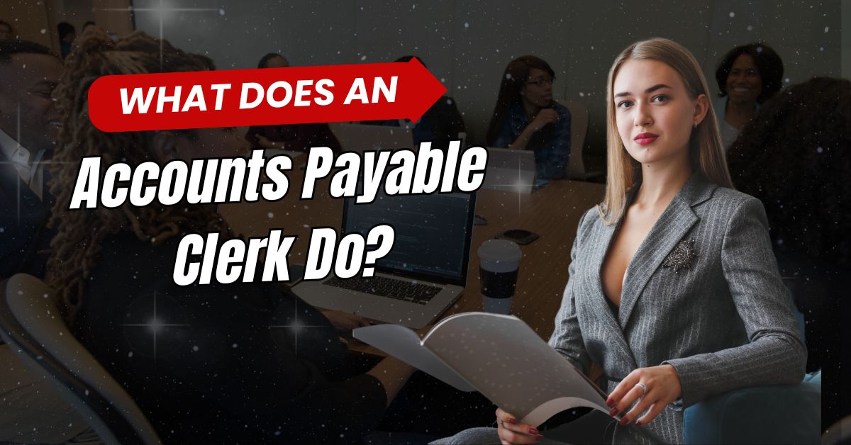 What Does an Accounts Payable Clerk Do