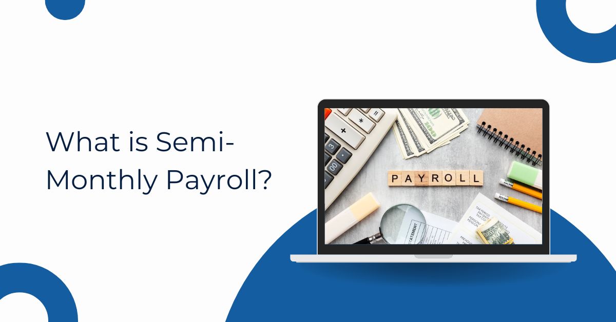 What is Semi-Monthly Payroll