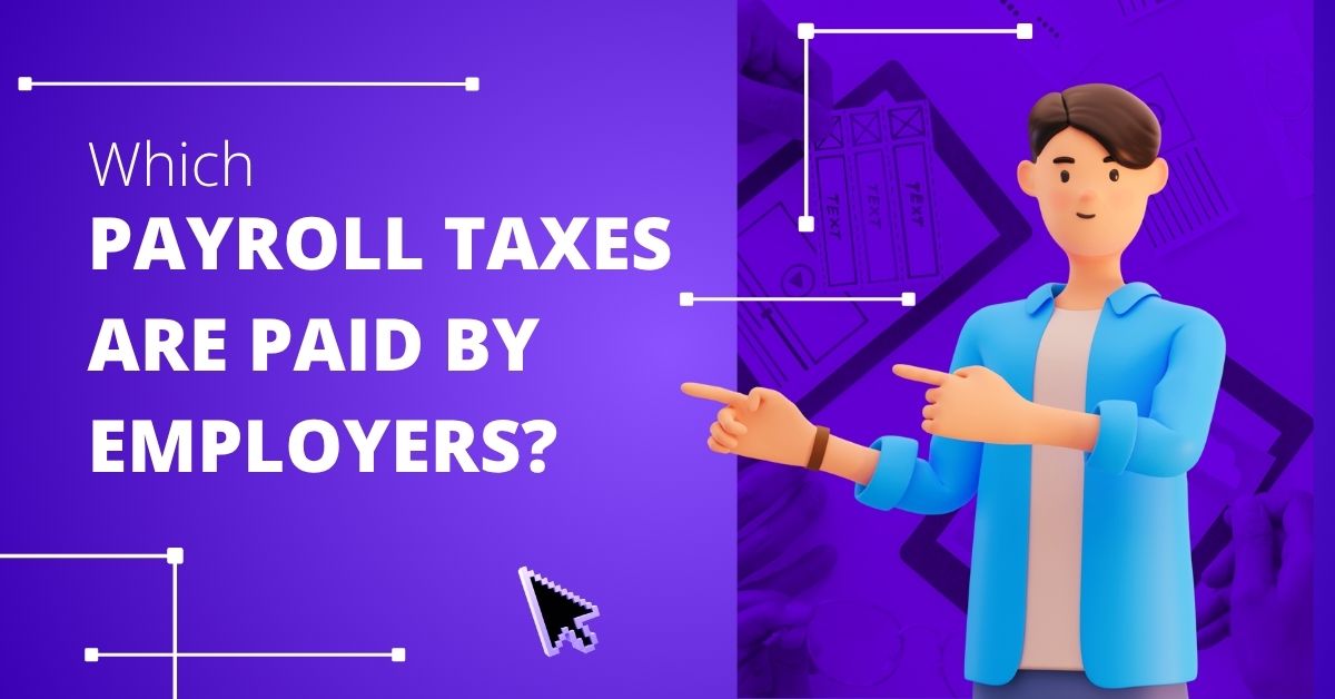 Which Payroll Taxes Are Paid By Employers