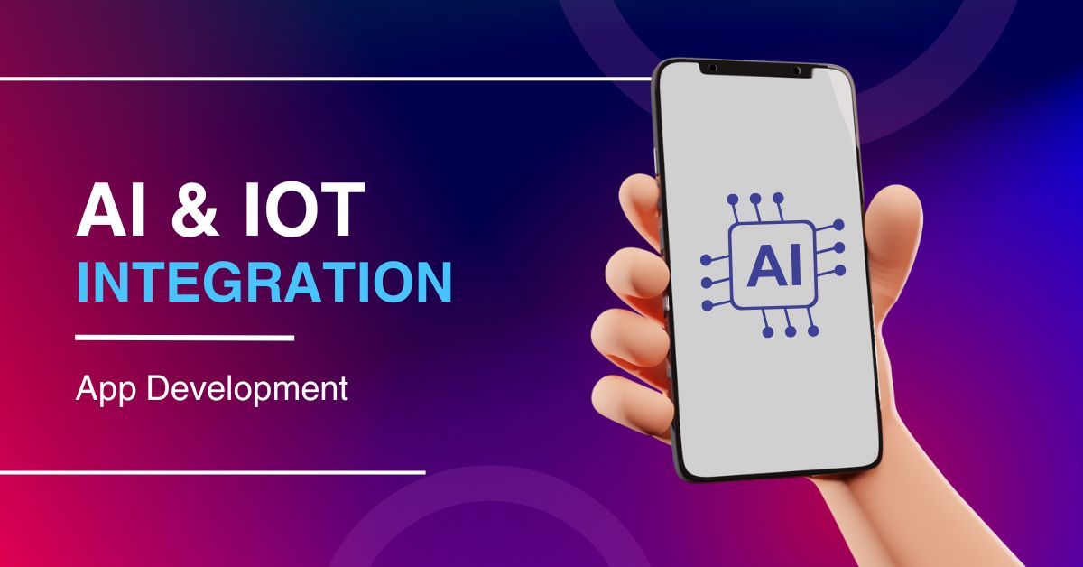 How AI & IoT Integration is Changing App Development