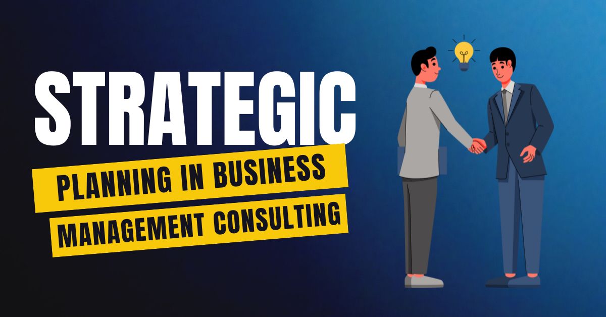 Strategic Planning in Business Management Consulting