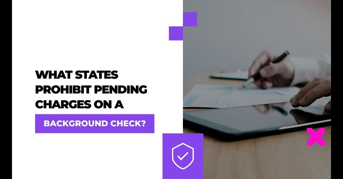 What States Prohibit Pending Charges on a Background Check