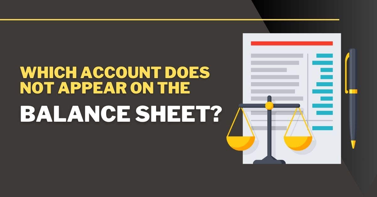 Which Account Does Not Appear on the Balance Sheet