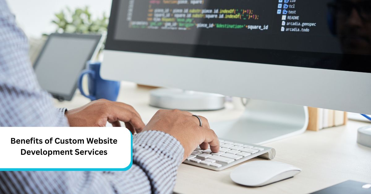 Benefits of Custom Website Development Services