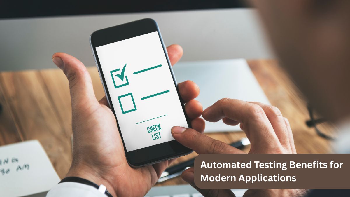 Automated Testing Benefits for Modern Applications